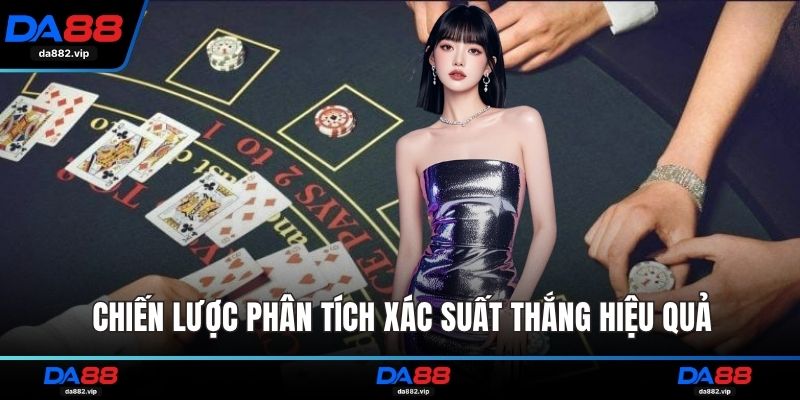 Chiến lược phân tích xác suất thắng hiệu quả