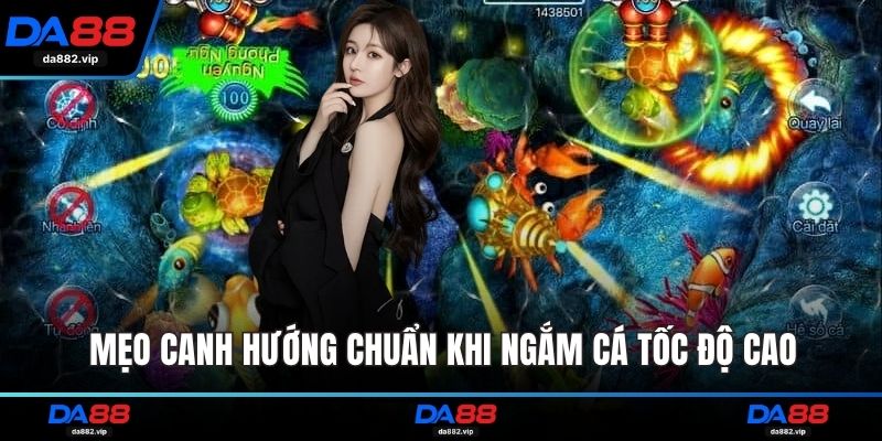 Mẹo canh hướng chuẩn khi ngắm cá tốc độ cao