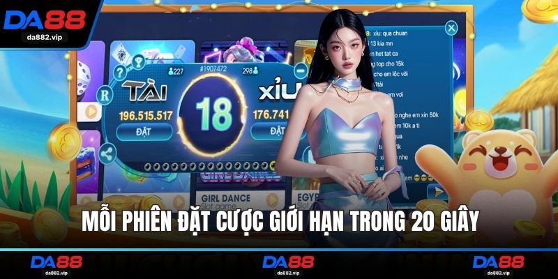 Mỗi phiên đặt cược giới hạn trong 20 giây