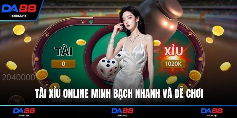 Tài xỉu online minh bạch nhanh và dễ chơi